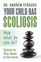 Your Child Has Scoliosis_Dr Andrew Strauss_ front cover